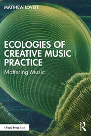 Ecologies of Creative Music Practice: Mattering Music book cover