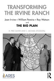 Transforming the Irvine Ranch: Joan Irvine, William Pereira, Ray Watson, and the Big Plan book cover