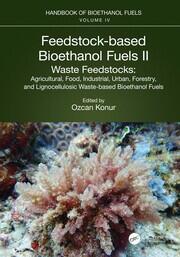 Feedstock-based Bioethanol Fuels. II. Waste Feedstocks: Agricultural, Food, Industrial, Urban, Forestry, and Lignocellulosic Waste-based Bioethanol Fuels book cover