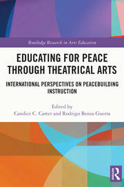 Educating for Peace through Theatrical Arts: International Perspectives on Peacebuilding Instruction book cover