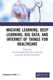 Machine Learning, Deep Learning, Big Data, and Internet of Things  for Healthcare book cover