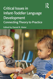 Critical Issues in Infant-Toddler Language Development: Connecting Theory to Practice book cover