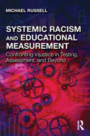 Systemic Racism and Educational Measurement: Confronting Injustice in Testing, Assessment, and Beyond book cover