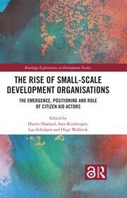 The Rise of Small-Scale Development Organisations: The Emergence, Positioning and Role of Citizen Aid Actors book cover