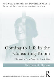 Coming to Life in the Consulting Room: Toward a New Analytic Sensibility book cover