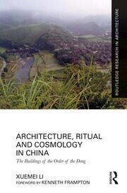 Architecture, Ritual and Cosmology in China: The Buildings of the Order of the Dong book cover