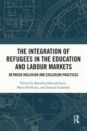 The Integration of Refugees in the Education and Labour Markets: Between Inclusion and Exclusion Practices book cover