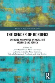 The Gender of Borders: Embodied Narratives of Migration, Violence and Agency book cover