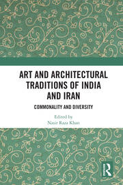 Art and Architectural Traditions of India and Iran: Commonality and Diversity book cover
