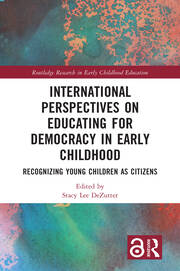 International Perspectives on Educating for Democracy in Early Childhood: Recognizing Young Children as Citizens book cover