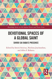 Devotional Spaces of a Global Saint: Shirdi Sai Baba's Presence book cover