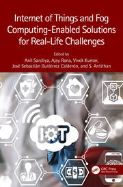 Internet of Things and Fog Computing-Enabled Solutions for Real-Life Challenges book cover