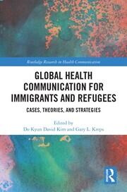 Global Health Communication for Immigrants and Refugees: Cases, Theories, and Strategies book cover