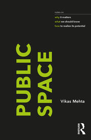 Public Space: notes on why it matters, what we should know, and how to realize its potential book cover