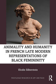 Animality and Humanity in French Late Modern Representations of Black Femininity book cover