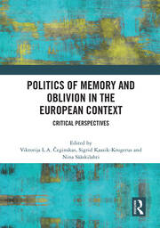 Politics of Memory and Oblivion in the European Context: Critical Perspectives book cover