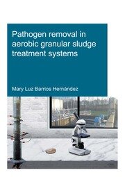 Pathogen removal in aerobic granular sludge treatment systems book cover