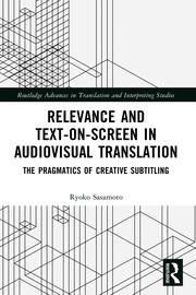 Relevance and Text-on-Screen in Audiovisual Translation: The Pragmatics of Creative Subtitling book cover