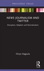 News Journalism and Twitter: Disruption, Adaption and Normalisation book cover