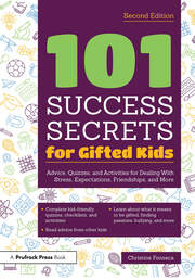 101 Success Secrets for Gifted Kids: Advice, Quizzes, and Activities for Dealing With Stress, Expectations, Friendships, and More book cover