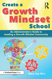 Create a Growth Mindset School: An Administrator's Guide to Leading a Growth Mindset Community book cover