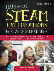 Hands-On STEAM Explorations for Young Learners: Problem-Based Investigations for Preschool to Second Grade book cover