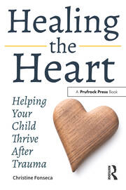Healing the Heart: Helping Your Child Thrive After Trauma book cover