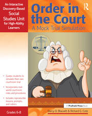 Order in the Court: A Mock Trial Simulation, An Interactive Discovery-Based Social Studies Unit for High-Ability Learners (Grades 6-8) book cover