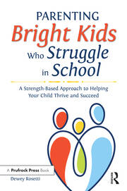 Parenting Bright Kids Who Struggle in School: A Strength-Based Approach to Helping Your Child Thrive and Succeed book cover