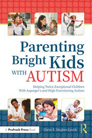 Parenting Bright Kids With Autism: Helping Twice-Exceptional Children With Asperger's and High-Functioning Autism book cover