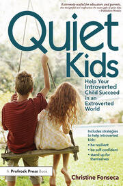 Quiet Kids: Help Your Introverted Child Succeed in an Extroverted World book cover