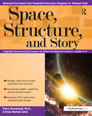 Space, Structure, and Story: Integrated Science and ELA Lessons for Gifted and Advanced Learners in Grades 4-6 book cover