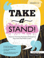 Take a Stand!: Classroom Activities That Explore Philosophical Arguments That Matter to Teens book cover