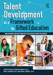 Talent Development as a Framework for Gifted Education: Implications for Best Practices and Applications in Schools book cover