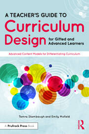 A Teacher's Guide to Curriculum Design for Gifted and Advanced Learners: Advanced Content Models for Differentiating Curriculum book cover