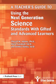 Teacher's Guide to Using the Next Generation Science Standards With Gifted and Advanced Learners book cover