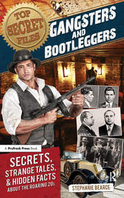 Top Secret Files: Gangsters and Bootleggers, Secrets, Strange Tales, and Hidden Facts About the Roaring 20s book cover