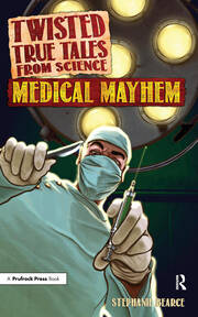 Twisted True Tales From Science: Medical Mayhem book cover