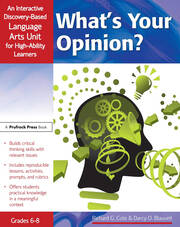 What's Your Opinion?: An Interactive Discovery-Based Language Arts Unit for High-Ability Learners (Grades 6-8) book cover