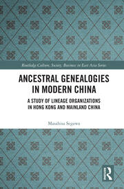 Ancestral Genealogies in Modern China: A Study of Lineage Organizations in Hong Kong and Mainland China book cover