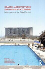 Coastal Architectures and Politics of Tourism: Leisurescapes in the Global Sunbelt book cover