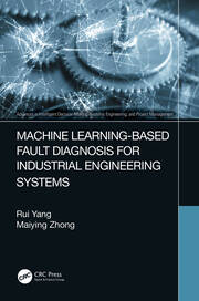 Machine Learning-Based Fault Diagnosis for Industrial Engineering Systems book cover
