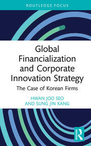 Global Financialization and Corporate Innovation Strategy: The Case of Korean Firms book cover