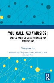 You Call That Music?!: Korean Popular Music Through the Generations book cover