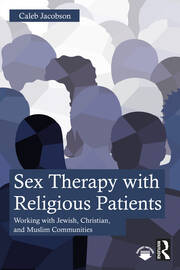 Sex Therapy with Religious Patients: Working with Jewish, Christian, and Muslim Communities book cover