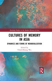 Cultures of Memory in Asia: Dynamics and Forms of Memorialization book cover