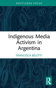 Indigenous Media Activism in Argentina book cover