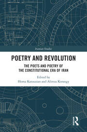 Poetry and Revolution: The Poets and Poetry of the Constitutional Era of Iran book cover