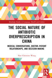 The Social Nature of Antibiotic Overprescription in China: Medical Conversations, Doctor–Patient Relationships, and Decision-Making book cover