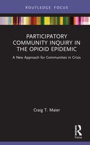 Participatory Community Inquiry in the Opioid Epidemic: A New Approach for Communities in Crisis book cover